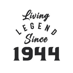 Living Legend since 1944, Legend born in 1944