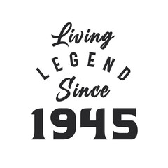 Living Legend since 1945, Legend born in 1945