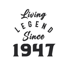 Living Legend since 1947, Legend born in 1947