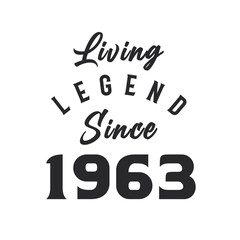Living Legend since 1963, Legend born in 1963