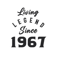 Living Legend since 1967, Legend born in 1967