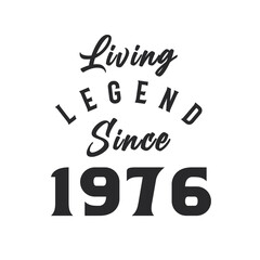 Living Legend since 1976, Legend born in 1976