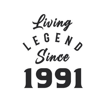 Living Legend since 1991, Legend born in 1991