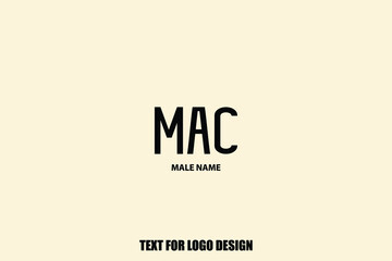 Text Typography Lettering of Baby Boy Name "  Mac " 