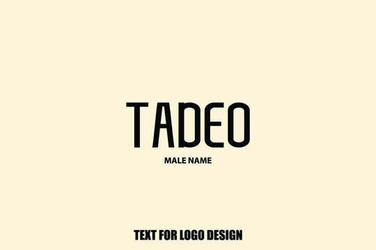 Bold Typography Text Sign of Baby Boy Name " Tadeo "