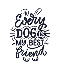 Vector illustration with funny phrase. Hand drawn inspirational quote about dogs. Lettering for poster, t-shirt, card, invitation, sticker.