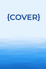 Cover page template with soft curves in blue colors. Can be used as a banner, flyer, poster, business card, or brochure. Astonishing vector illustration.
