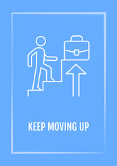 Keep moving up blue postcard with linear glyph icon. Job promotion. Greeting card with decorative vector design. Simple style poster with creative lineart illustration. Flyer with holiday wish