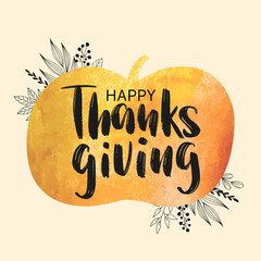 Happy Thanksgiving lettering poster. Orange watercolor pumpkin background and hand-sketched typography as Thanksgiving card, postcard, banner, poster.