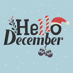 Phrase hello december on a snowy background. Vector text, Christmas hat and mittens. © Coxic25