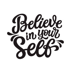 Believe in yourself. Hand lettering inspirational quote. Vector typography