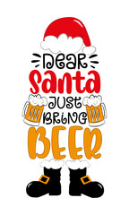 Dear Santa just bring Beer - funny saying with beer mugs and santa hat and boots. Good for T shirt print, poster, card, label, mug, and other gifts design.
