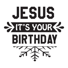 jesus its your birthday