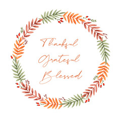 Thankful Grateful Blessed. Happy Thanksgiving watercolor card with fall wreath of leaves and berries	

