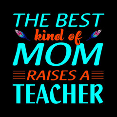 Naklejka na ściany i meble the best kind of mom raises a teacher