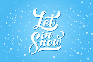 Let it snow hand lettering calligraphy. Winter greeting. Vector holiday illustration element. Typographic element for banner