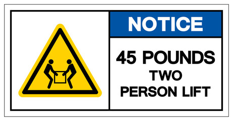 Notice 45 Pound Two Person Lift Required Symbol Sign, Vector Illustration, Isolate On White Background Label .EPS10