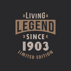 Living Legend since 1903 Limited Edition. Born in 1903 vintage typography Design.