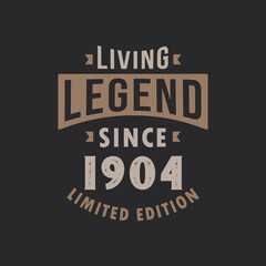 Living Legend since 1904 Limited Edition. Born in 1904 vintage typography Design.