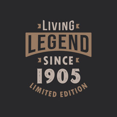 Living Legend since 1905 Limited Edition. Born in 1905 vintage typography Design.