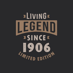 Living Legend since 1906 Limited Edition. Born in 1906 vintage typography Design.