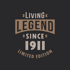 Living Legend since 1911 Limited Edition. Born in 1911 vintage typography Design.