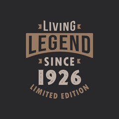 Living Legend since 1926 Limited Edition. Born in 1926 vintage typography Design.