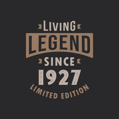 Living Legend since 1927 Limited Edition. Born in 1927 vintage typography Design.