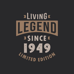 Living Legend since 1949 Limited Edition. Born in 1949 vintage typography Design.