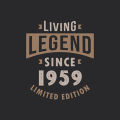 Living Legend since 1959 Limited Edition. Born in 1959 vintage typography Design.