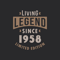 Living Legend since 1958 Limited Edition. Born in 1958 vintage typography Design.