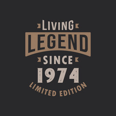 Living Legend since 1974 Limited Edition. Born in 1974 vintage typography Design.