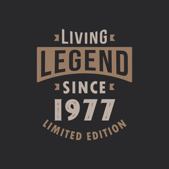 Living Legend since 1977 Limited Edition. Born in 1977 vintage typography Design.