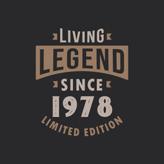 Living Legend since 1978 Limited Edition. Born in 1978 vintage typography Design.