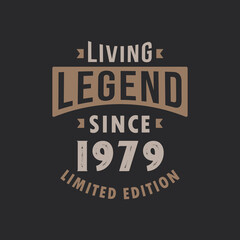 Living Legend since 1979 Limited Edition. Born in 1979 vintage typography Design.