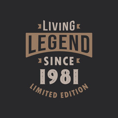 Living Legend since 1981 Limited Edition. Born in 1981 vintage typography Design.