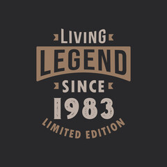 Living Legend since 1983 Limited Edition. Born in 1983 vintage typography Design.