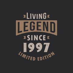 Living Legend since 1997 Limited Edition. Born in 1997 vintage typography Design.