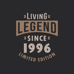 Fototapeta na wymiar Living Legend since 1996 Limited Edition. Born in 1996 vintage typography Design.