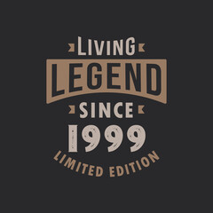 Living Legend since 1999 Limited Edition. Born in 1999 vintage typography Design.