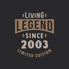 Living Legend since 2003 Limited Edition. Born in 2003 vintage typography Design.