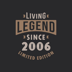 Living Legend since 2006 Limited Edition. Born in 2006 vintage typography Design.