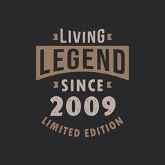 Fototapeta premium Living Legend since 2009 Limited Edition. Born in 2009 vintage typography Design.