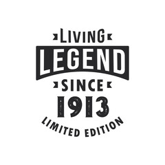 Living Legend since 1913, Legend born in 1913 Limited Edition.