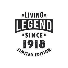 Living Legend since 1918, Legend born in 1918 Limited Edition. - obrazy, fototapety, plakaty