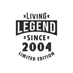 Fototapeta premium Living Legend since 2004, Legend born in 2004 Limited Edition.