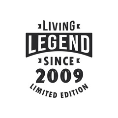 Fototapeta premium Living Legend since 2009, Legend born in 2009 Limited Edition.