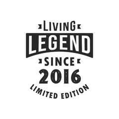 Living Legend since 2016, Legend born in 2016 Limited Edition.
