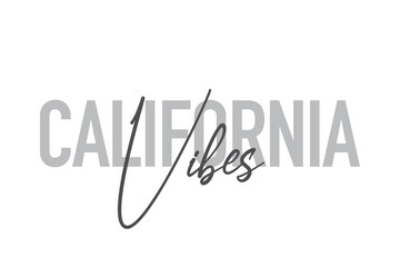 Modern, simple, minimal typographic design of a saying "California Vibes" in tones of grey color. Cool, urban, trendy and playful graphic vector art with handwritten typography.