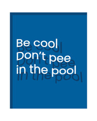 be cool dont pee in the pool print swimming pool rules